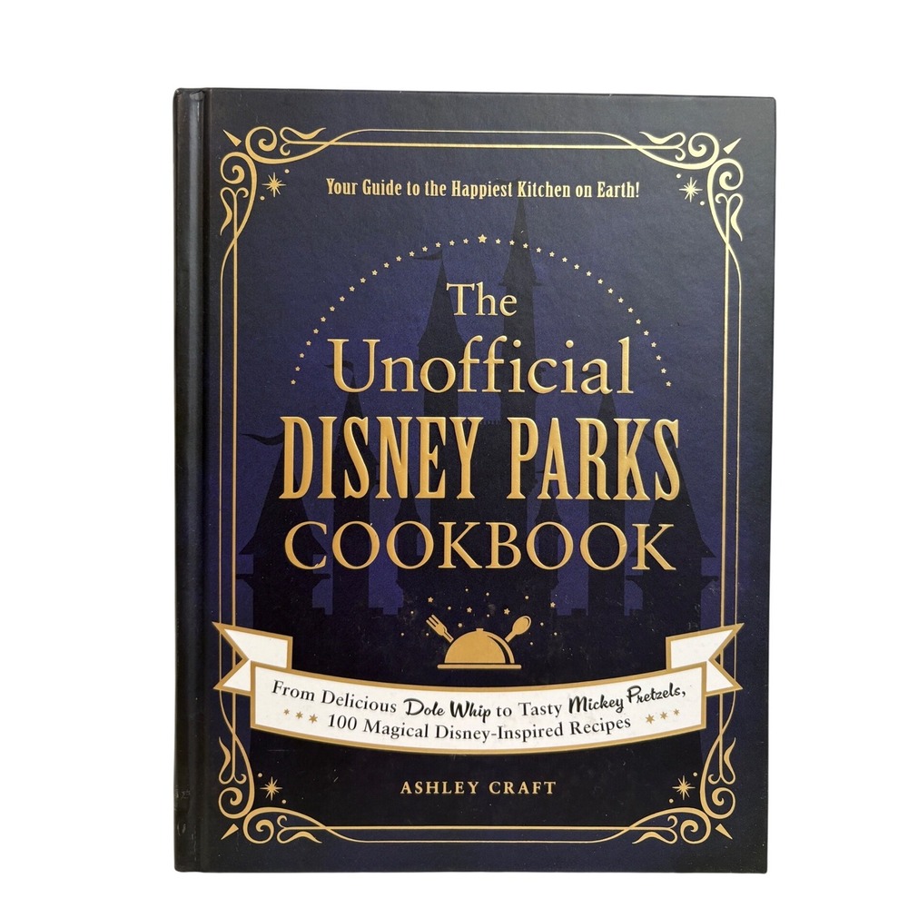 The Unofficial Disney Parks Cookbook Ashley Craft Hardcover 100 Recipes 2020